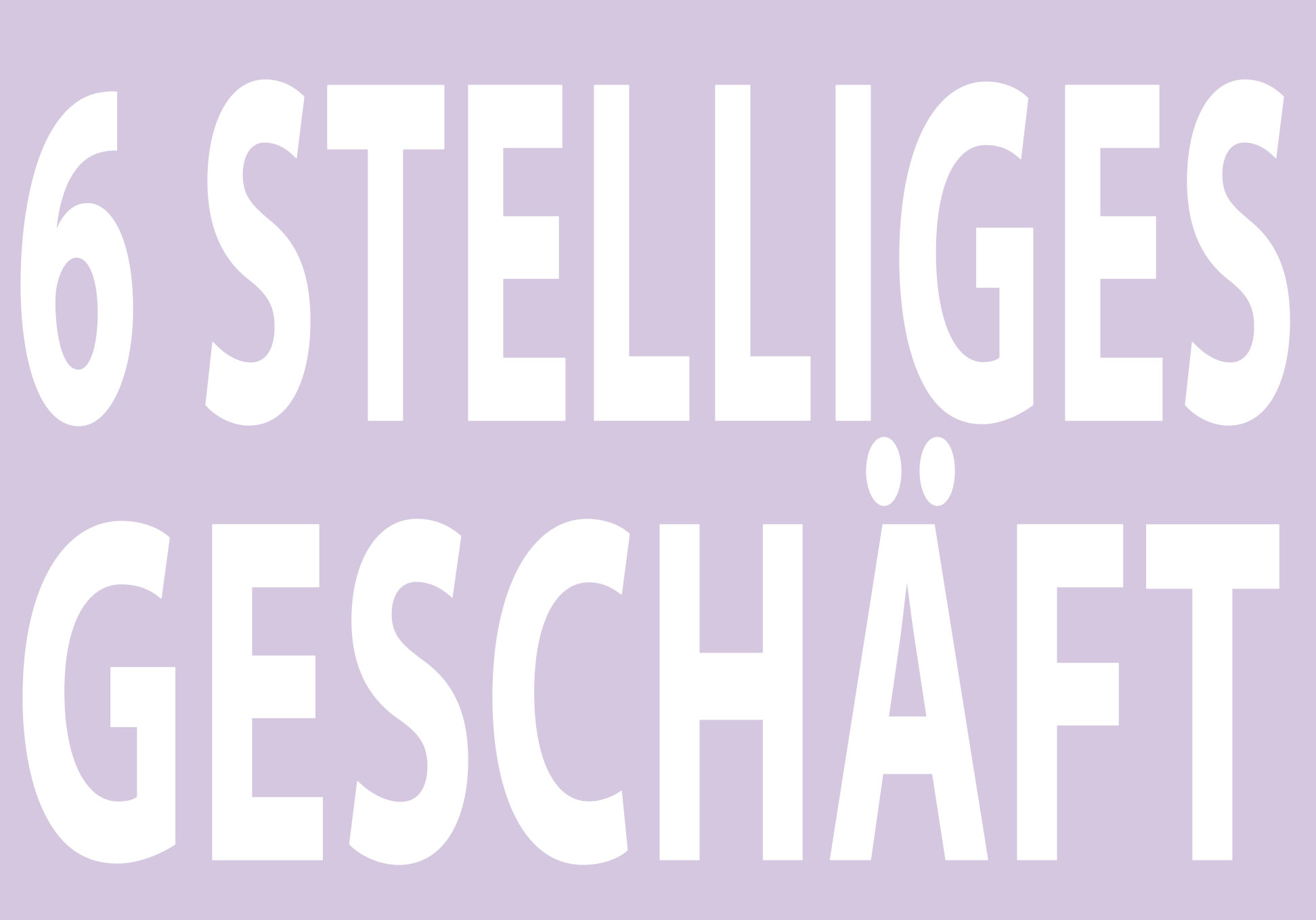 Das 6 Stellige Geschäft