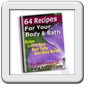 64 Recipes for your Body and Bath